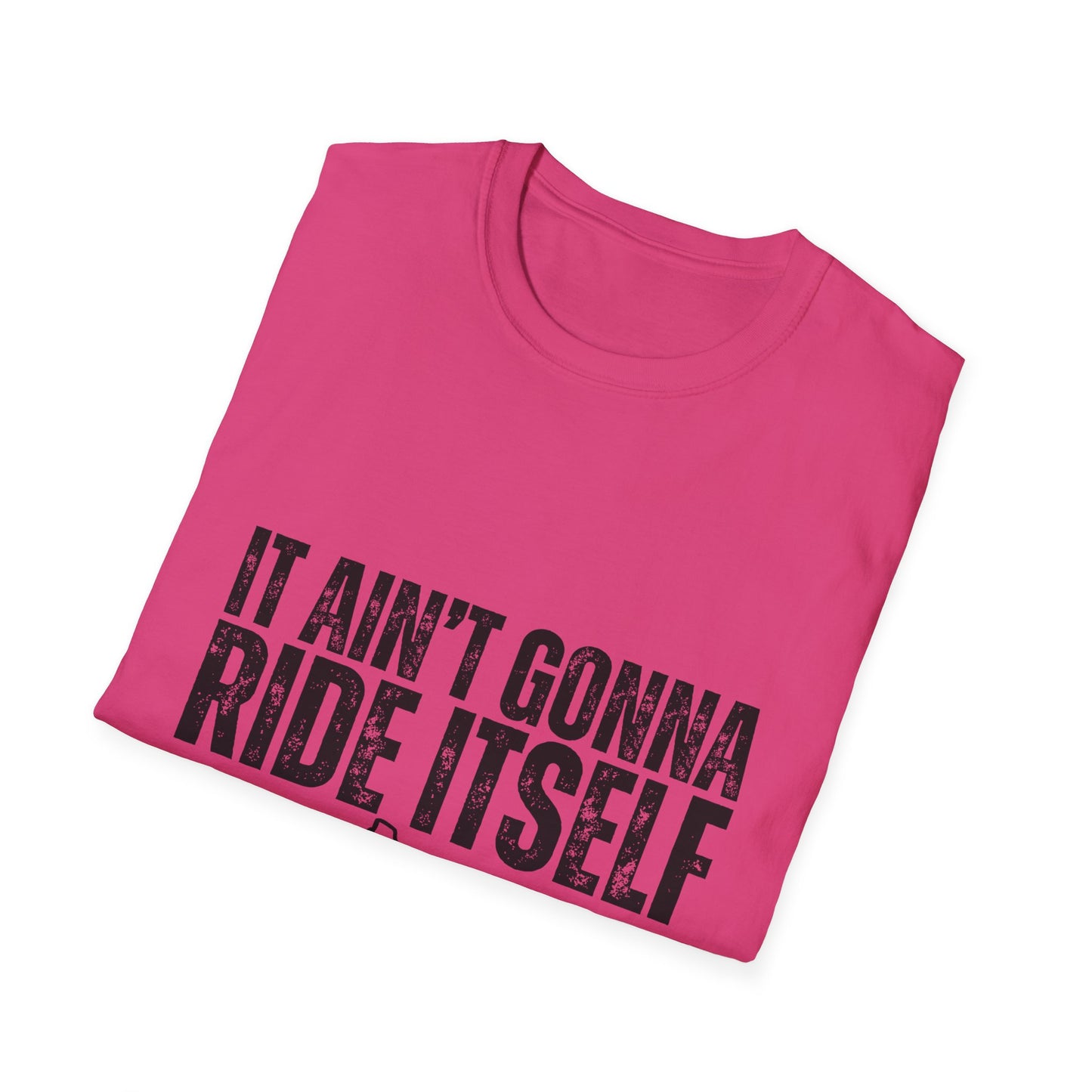 "It Ain't Gonna Ride Itself" Funny Lawn Care Unisex Softstyle T-Shirt