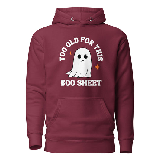 Too Old for this Boo Sheet Unisex Hoodie