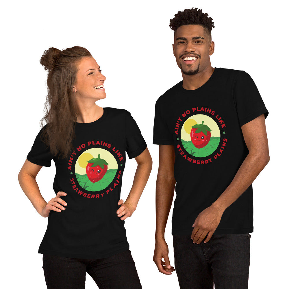 Ain't No Plains Like Strawberry Plains Unisex t-shirt